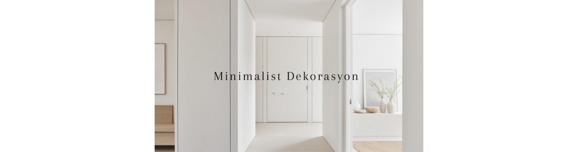 Minimalist Dekorasyon Fikirleri: 5 Adımda Evinizi Yenileyin! Minimalist Dekorasyon Fikirleri: 5 Adımda Evinizi Yenileyin!